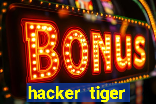 hacker tiger fortune gratis